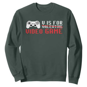 Valentines Day Gamers Sweatshirt V Is For Video Games Gamer TS10 Dark Forest Green Print Your Wear