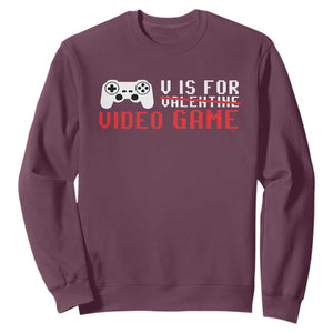 Valentines Day Gamers Sweatshirt V Is For Video Games Gamer TS10 Maroon Print Your Wear