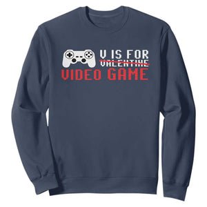 Valentines Day Gamers Sweatshirt V Is For Video Games Gamer TS10 Navy Print Your Wear