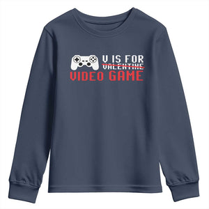 Valentines Day Gamers Youth Sweatshirt V Is For Video Games Gamer TS10 Navy Print Your Wear