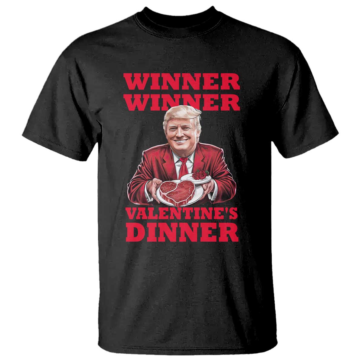 Trump Valentine T Shirt Winner Valentine Dinner TS10 Black Print Your Wear
