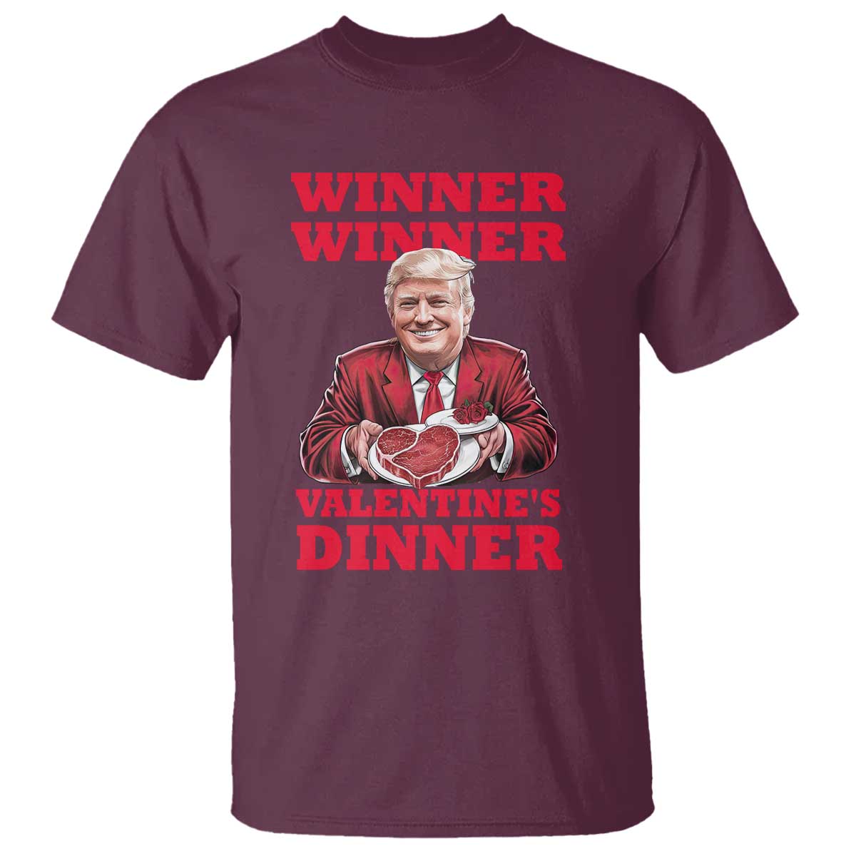 Trump Valentine T Shirt Winner Valentine Dinner TS10 Maroon Print Your Wear