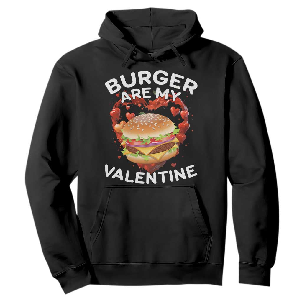 Burger Is My Valentine Funny Valentines Day Hoodie TS10 Black Print Your Wear