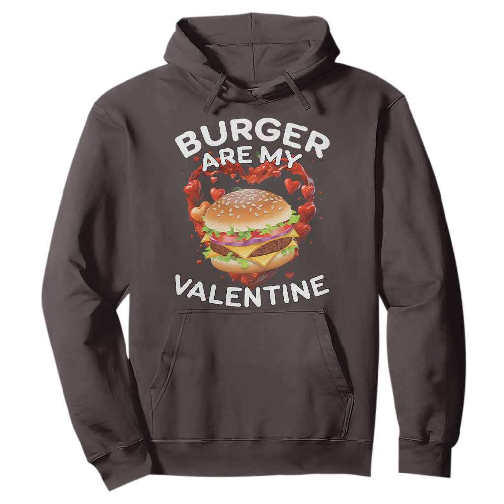 Burger Is My Valentine Funny Valentines Day Hoodie TS10 Dark Chocolate Print Your Wear