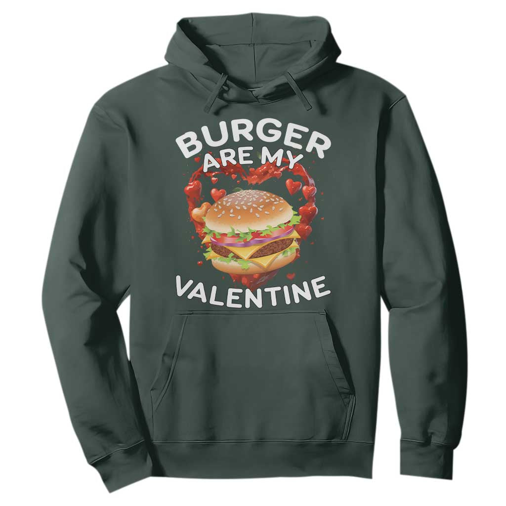 Burger Is My Valentine Funny Valentines Day Hoodie TS10 Dark Forest Green Print Your Wear