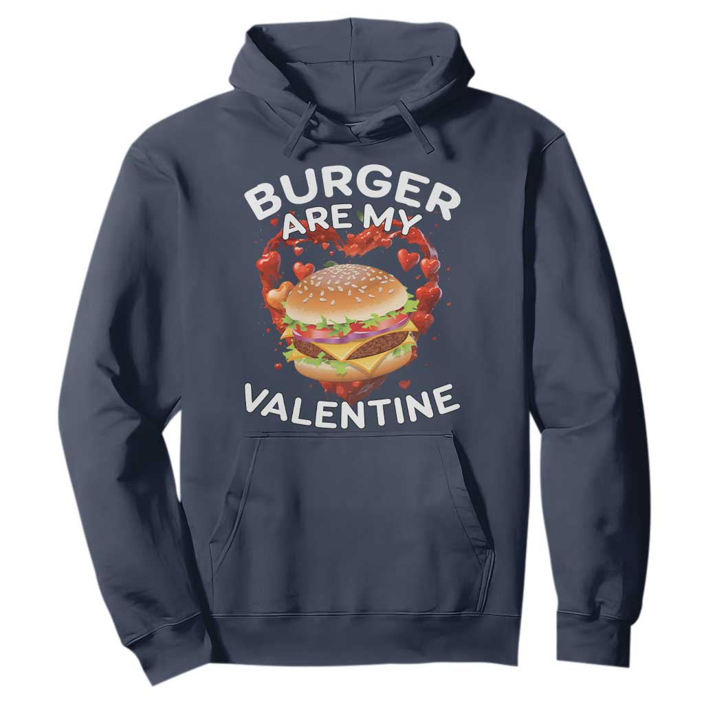 Burger Is My Valentine Funny Valentines Day Hoodie TS10 Navy Print Your Wear