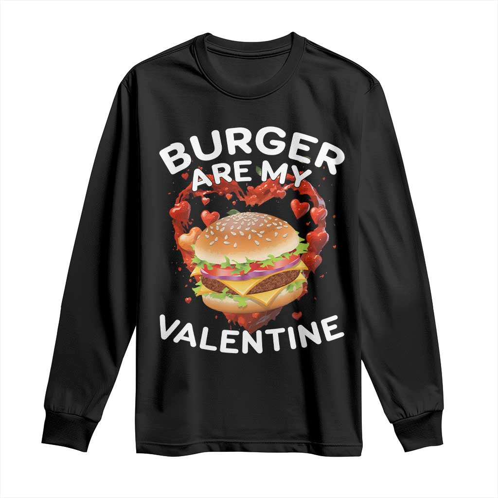 Burger Is My Valentine Funny Valentines Day Long Sleeve Shirt TS10 Black Print Your Wear