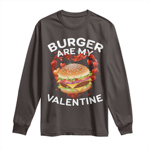 Burger Is My Valentine Funny Valentines Day Long Sleeve Shirt TS10 Dark Chocolate Print Your Wear