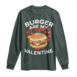 Burger Is My Valentine Funny Valentines Day Long Sleeve Shirt TS10 Dark Forest Green Print Your Wear