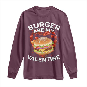 Burger Is My Valentine Funny Valentines Day Long Sleeve Shirt TS10 Maroon Print Your Wear