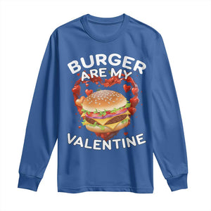 Burger Is My Valentine Funny Valentines Day Long Sleeve Shirt TS10 Royal Blue Print Your Wear