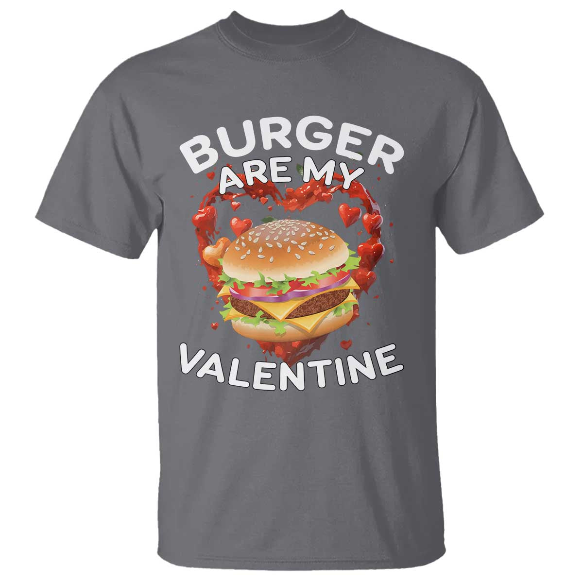 Burger Is My Valentine Funny Valentines Day T Shirt TS10 Charcoal Print Your Wear