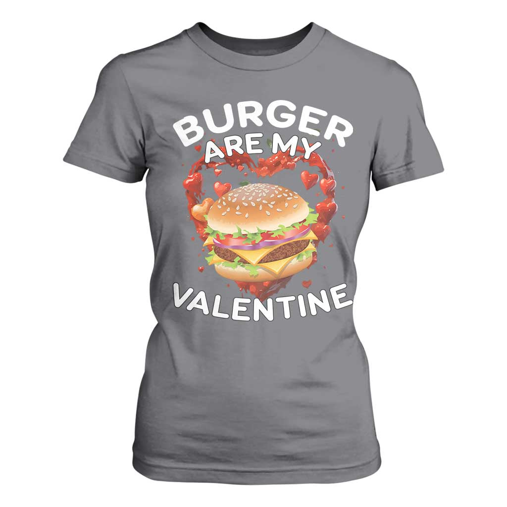 Burger Is My Valentine Funny Valentines Day T Shirt For Women TS10 Charcoal Print Your Wear