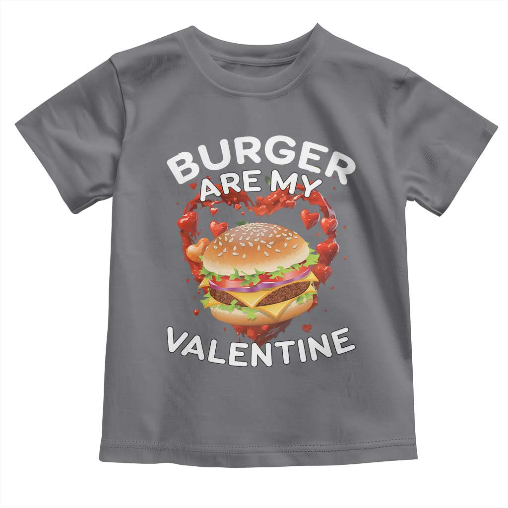 Burger Is My Valentine Funny Valentines Day Toddler T Shirt TS10 Charcoal Print Your Wear