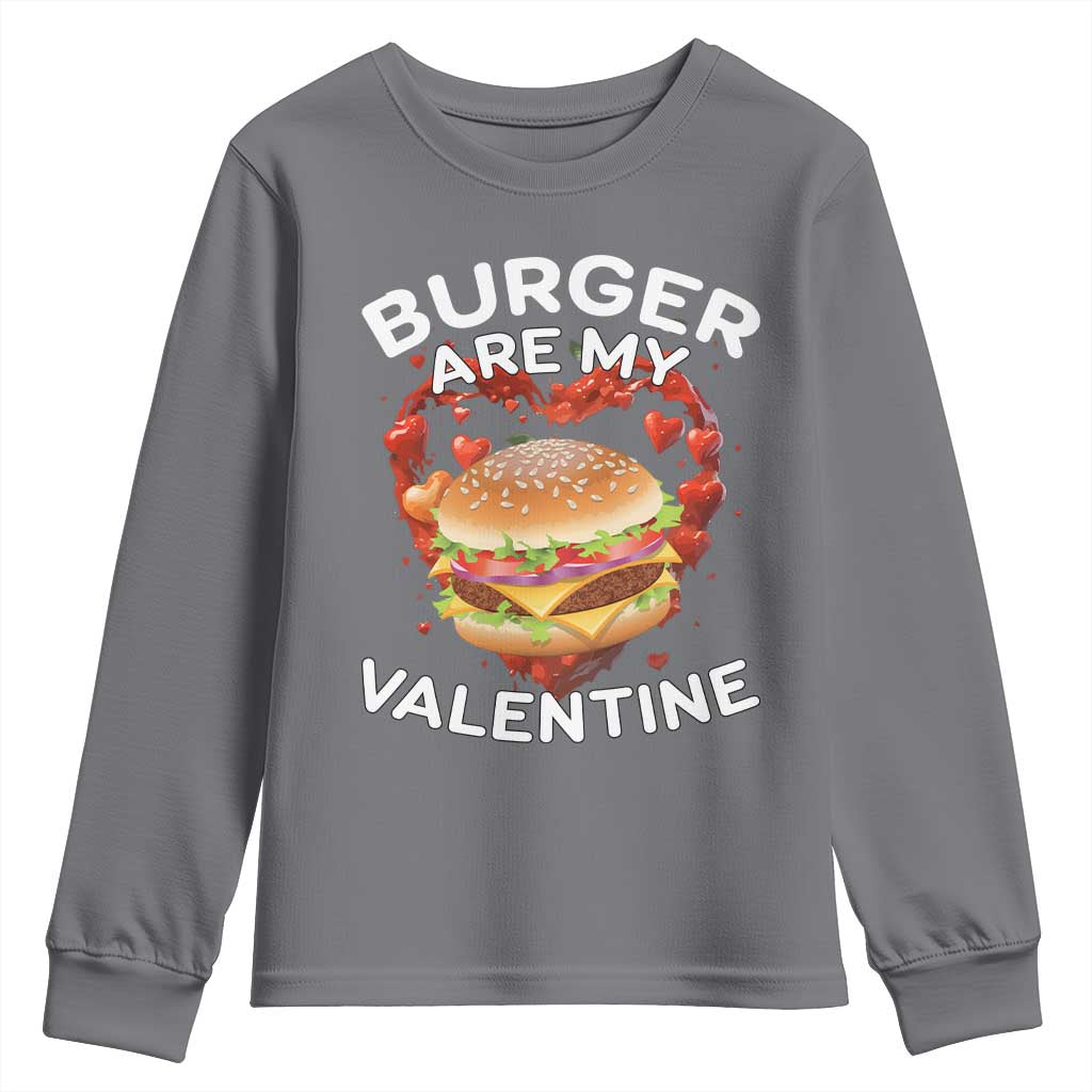 Burger Is My Valentine Funny Valentines Day Youth Sweatshirt TS10 Charcoal Print Your Wear