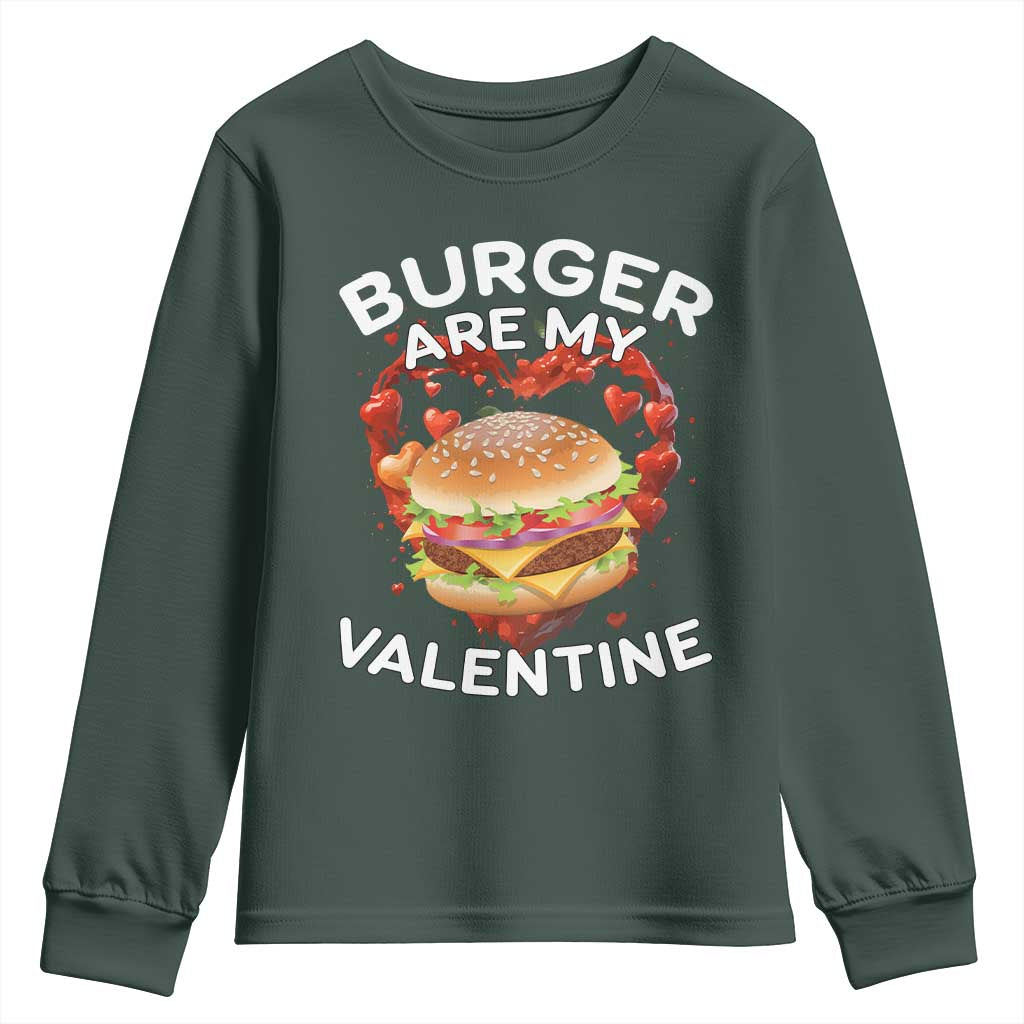 Burger Is My Valentine Funny Valentines Day Youth Sweatshirt TS10 Dark Forest Green Print Your Wear