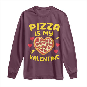 Pizza Is My Valentine Valentines Day Heart Pepperoni Lover Long Sleeve Shirt TS10 Maroon Print Your Wear