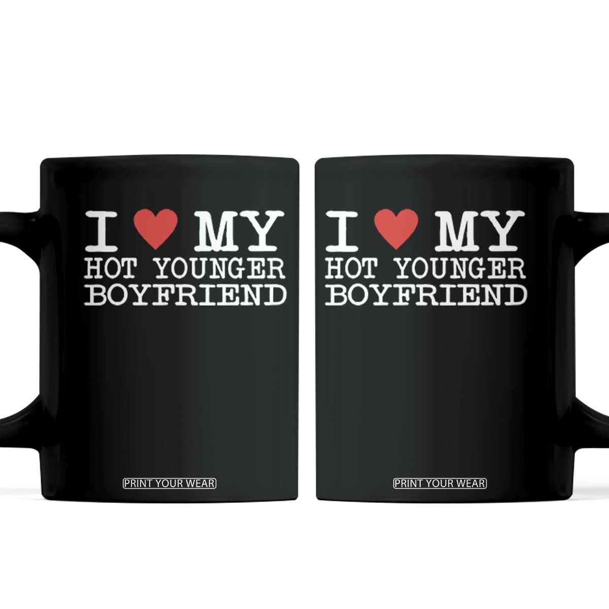 I Love My Hot Younger Boyfriend Coffee Mug TS10 Black Print Your Wear