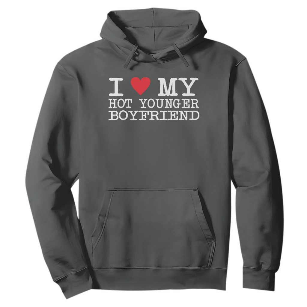 I Love My Hot Younger Boyfriend Hoodie TS10 Dark Heather Print Your Wear
