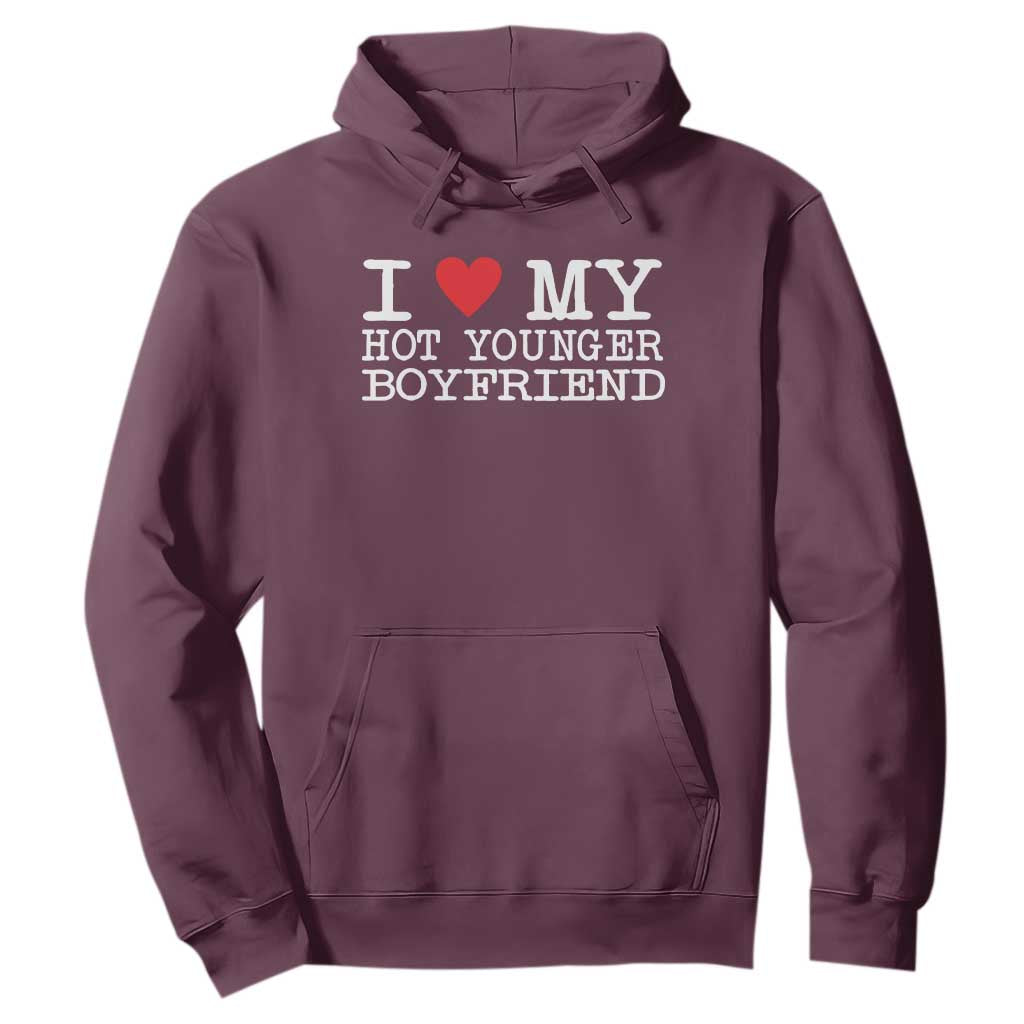 I Love My Hot Younger Boyfriend Hoodie TS10 Maroon Print Your Wear