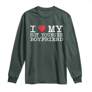 I Love My Hot Younger Boyfriend Long Sleeve Shirt TS10 Dark Forest Green Print Your Wear