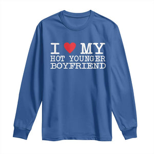 I Love My Hot Younger Boyfriend Long Sleeve Shirt TS10 Royal Blue Print Your Wear