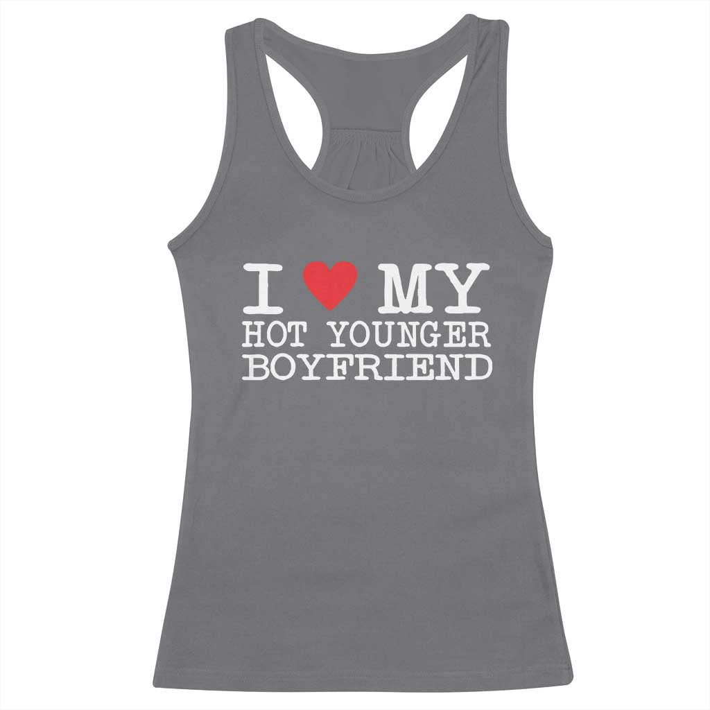 I Love My Hot Younger Boyfriend Racerback Tank Top TS10 Charcoal Print Your Wear