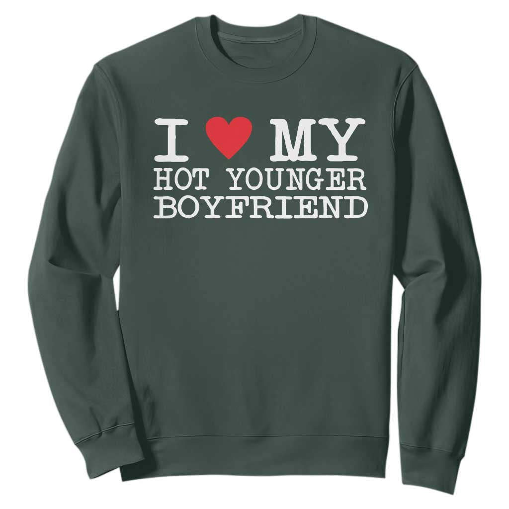 I Love My Hot Younger Boyfriend Sweatshirt TS10 Dark Forest Green Print Your Wear