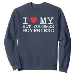 I Love My Hot Younger Boyfriend Sweatshirt TS10 Navy Print Your Wear