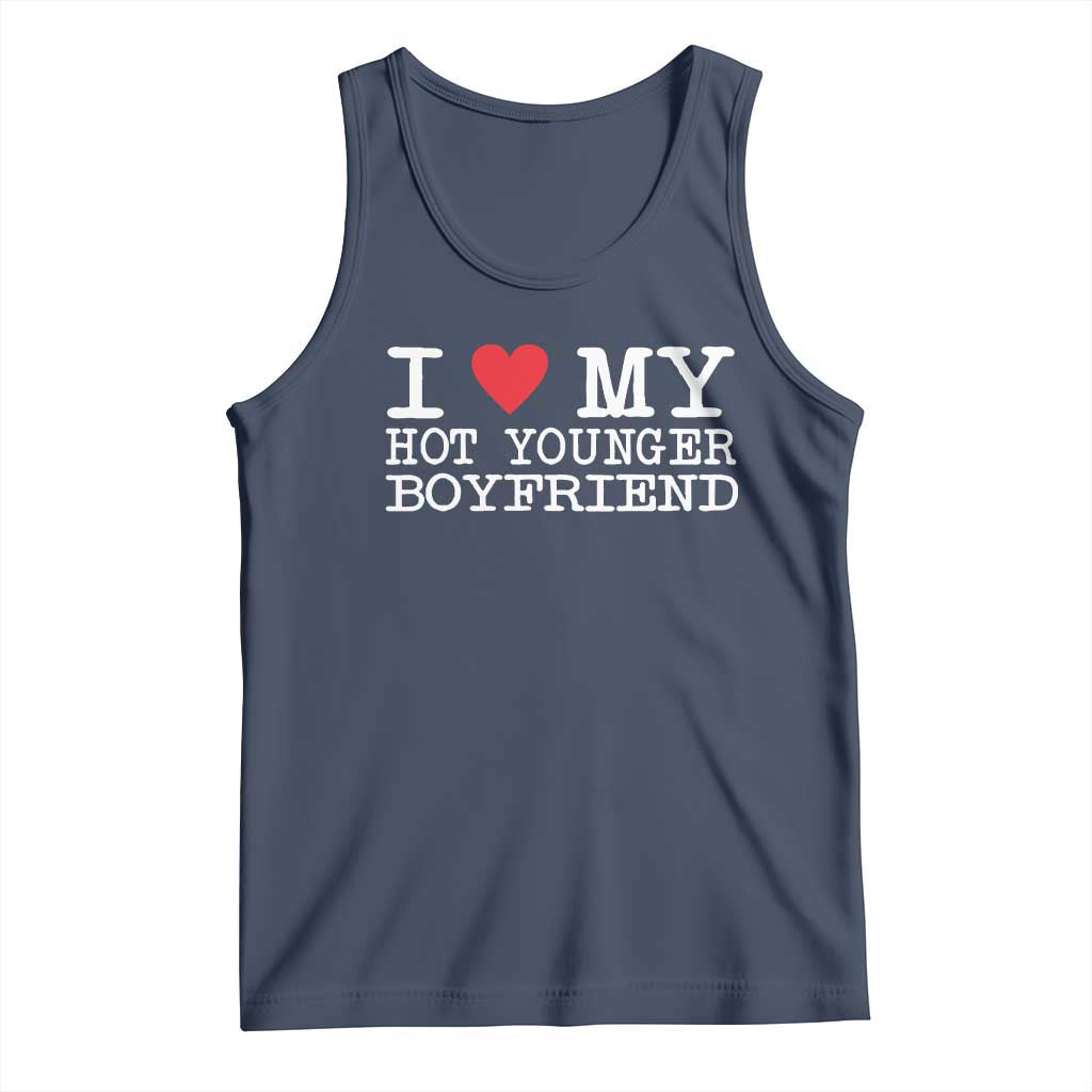 I Love My Hot Younger Boyfriend Tank Top TS10 Navy Print Your Wear