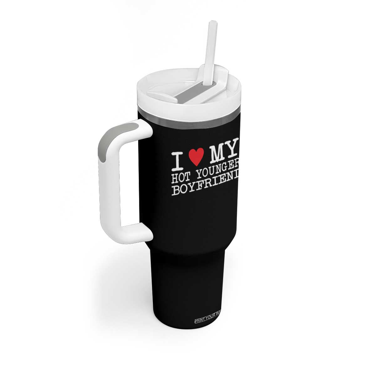 I Love My Hot Younger Boyfriend Tumbler With Handle TS10 Print Your Wear