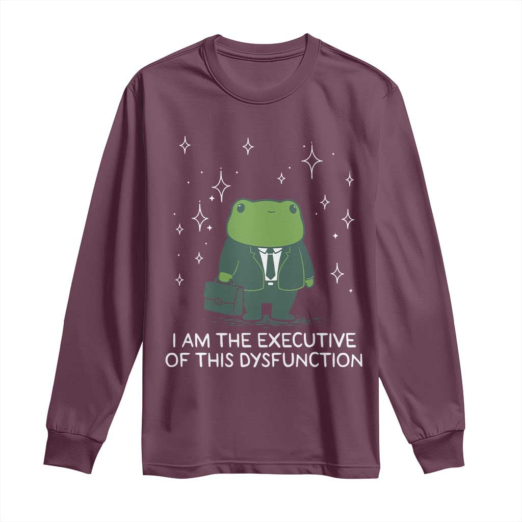 Funny Frog Long Sleeve Shirt I Am The Executive Of This Dysfunction TS10 Maroon Print Your Wear