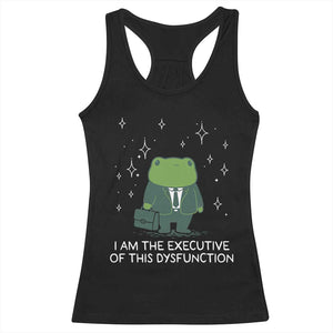 Funny Frog Racerback Tank Top I Am The Executive Of This Dysfunction TS10 Black Print Your Wear