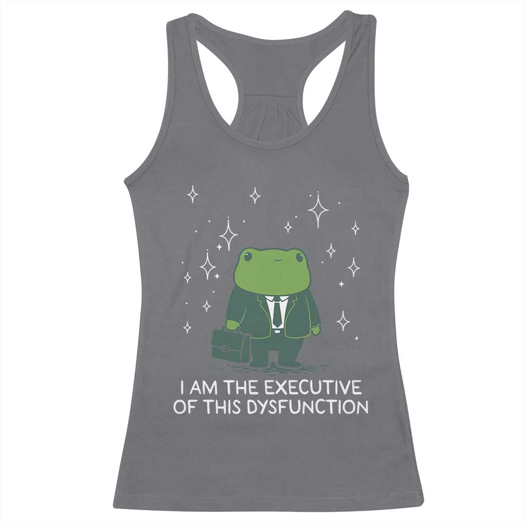 Funny Frog Racerback Tank Top I Am The Executive Of This Dysfunction TS10 Charcoal Print Your Wear