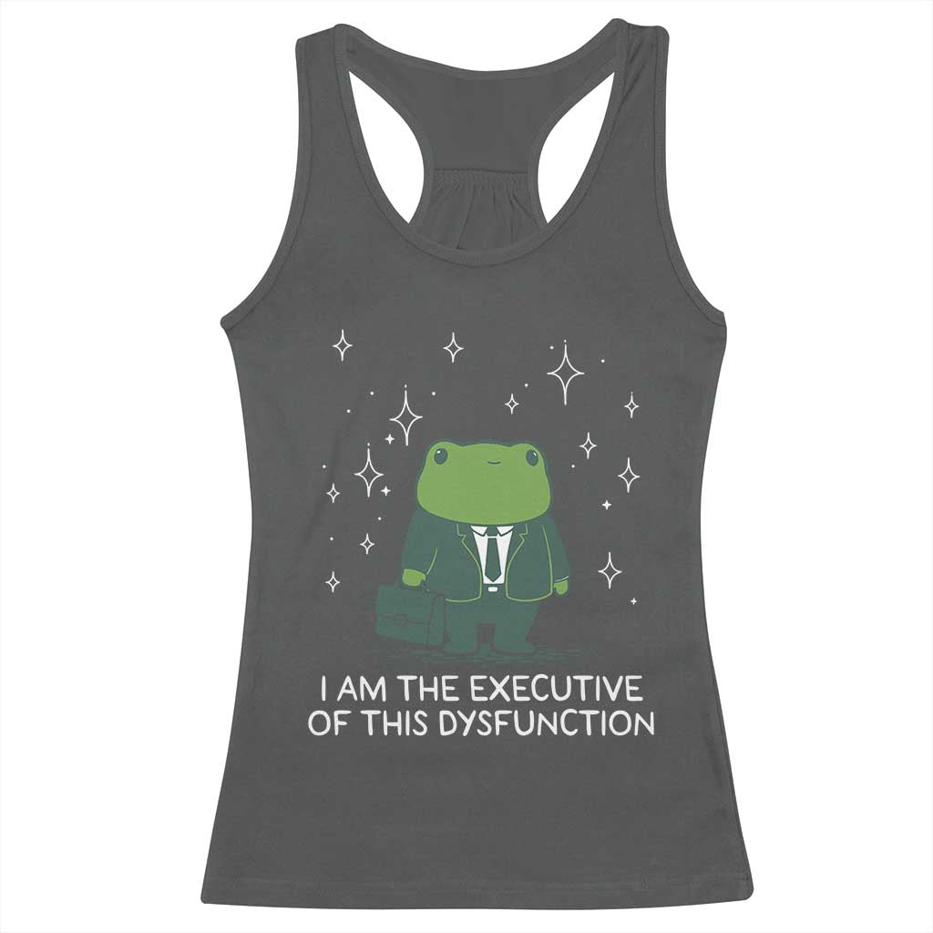 Funny Frog Racerback Tank Top I Am The Executive Of This Dysfunction TS10 Dark Heather Print Your Wear