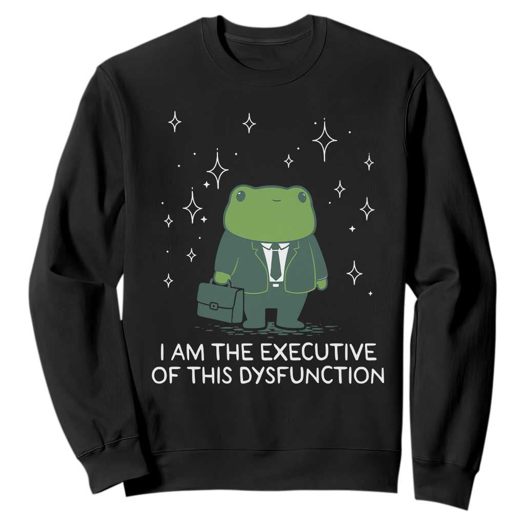 Funny Frog Sweatshirt I Am The Executive Of This Dysfunction TS10 Black Print Your Wear