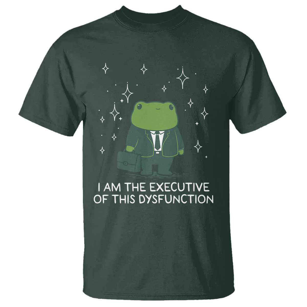 Funny Frog T Shirt I Am The Executive Of This Dysfunction TS10 Dark Forest Green Print Your Wear