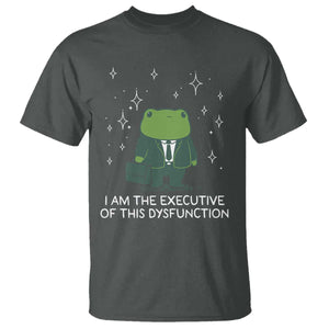Funny Frog T Shirt I Am The Executive Of This Dysfunction TS10 Dark Heather Print Your Wear