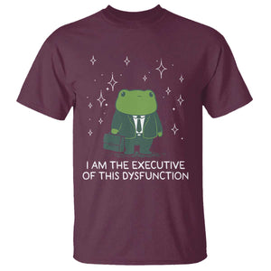 Funny Frog T Shirt I Am The Executive Of This Dysfunction TS10 Maroon Print Your Wear