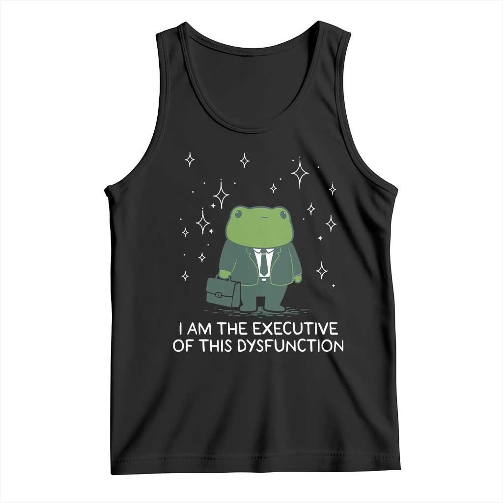 Funny Frog Tank Top I Am The Executive Of This Dysfunction TS10 Black Print Your Wear