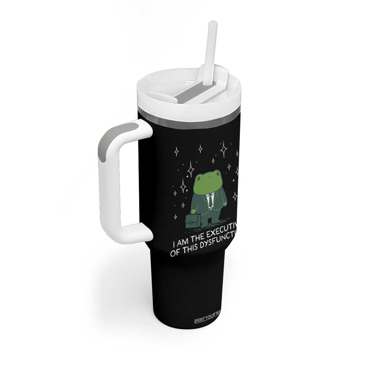 Funny Frog Tumbler With Handle I Am The Executive Of This Dysfunction TS10 Print Your Wear