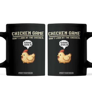 Funny Chicken Coffee Mug Game Dont Look At The Chicken TS10 Black Print Your Wear