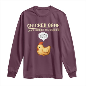 Funny Chicken Long Sleeve Shirt Game Dont Look At The Chicken TS10 Maroon Print Your Wear