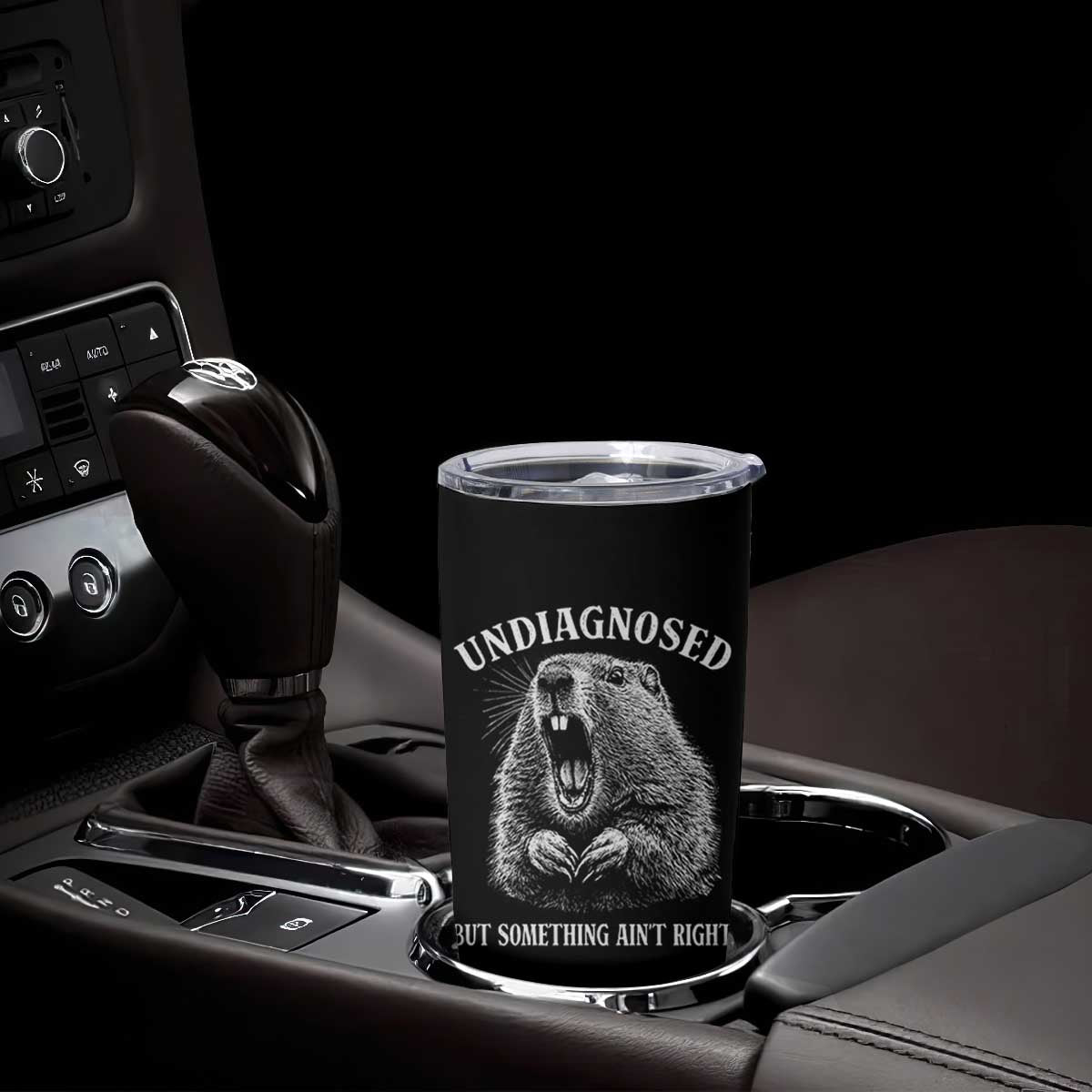 Funny Groundhog Meme Undiagnosed But Something Aint Right Tumbler Cup TS10 Print Your Wear