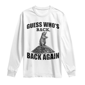 Funny Groundhog Day Long Sleeve Shirt Retro Guess Whos Back TS10 White Print Your Wear