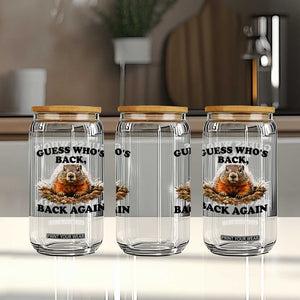 Groundhog Day Glass Can Funny Woodchuck Guess Whos Back TS10 Print Your Wear