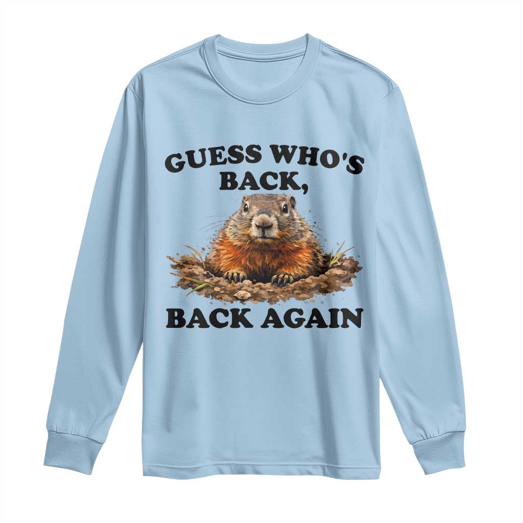 Groundhog Day Long Sleeve Shirt Funny Woodchuck Guess Whos Back TS10 Light Blue Print Your Wear