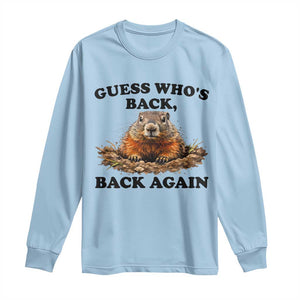 Groundhog Day Long Sleeve Shirt Funny Woodchuck Guess Whos Back TS10 Light Blue Print Your Wear