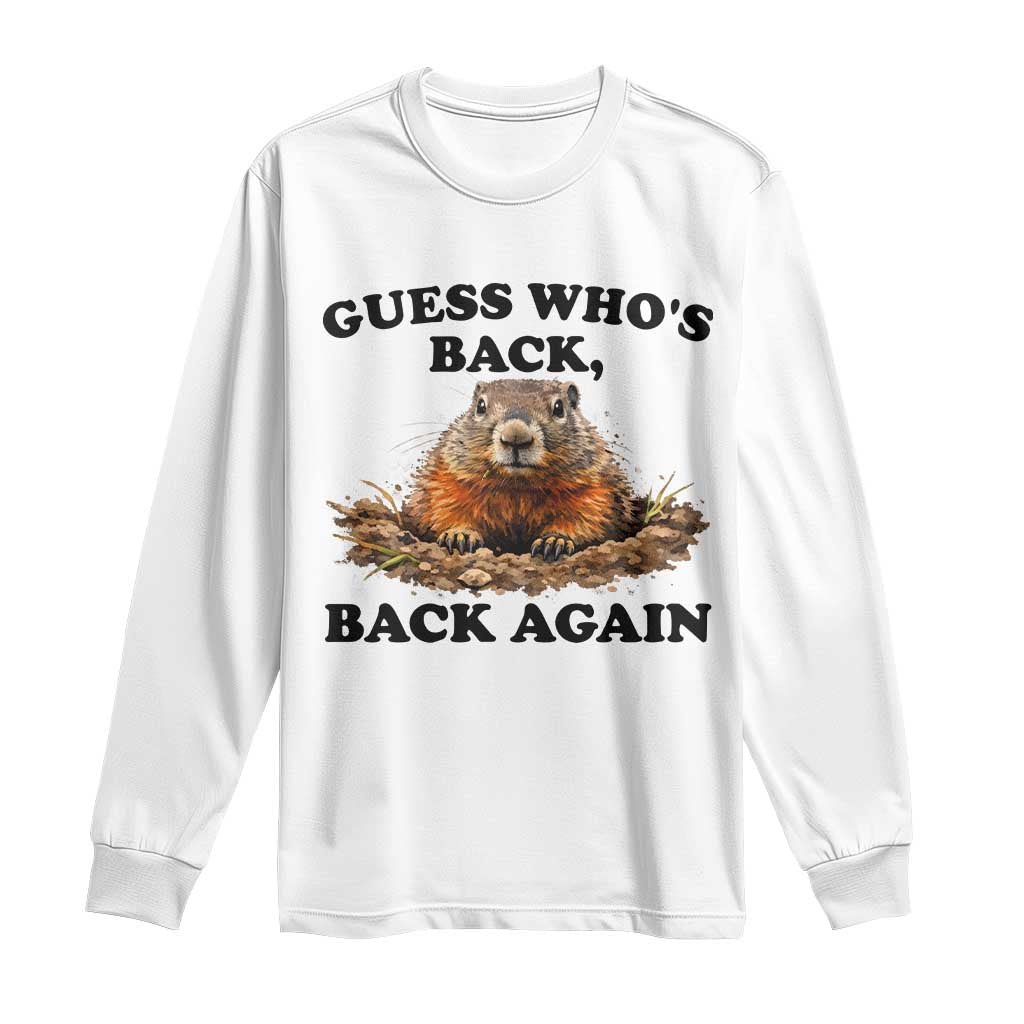 Groundhog Day Long Sleeve Shirt Funny Woodchuck Guess Whos Back TS10 White Print Your Wear