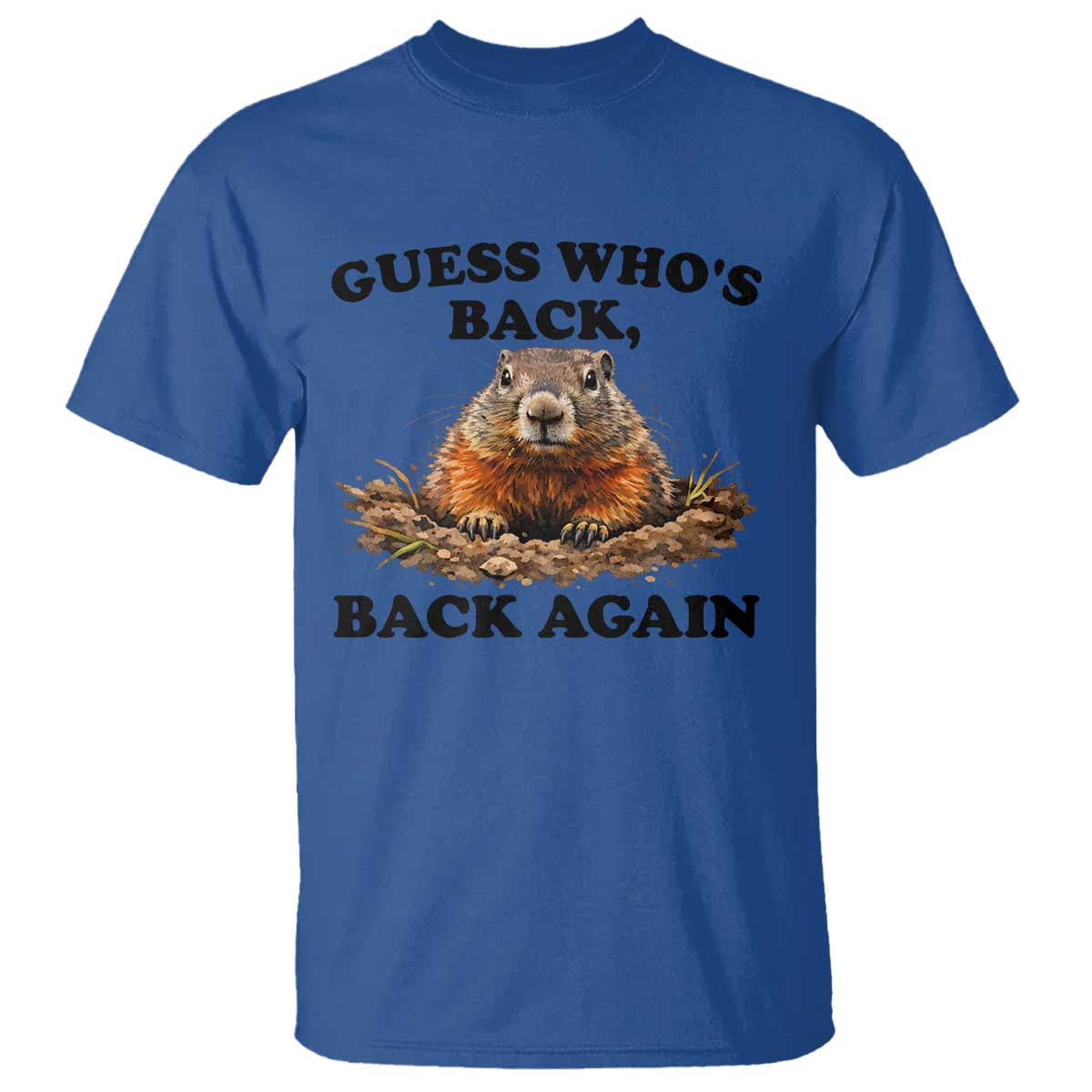 Groundhog Day T Shirt Funny Woodchuck Guess Whos Back TS10 Royal Blue Print Your Wear